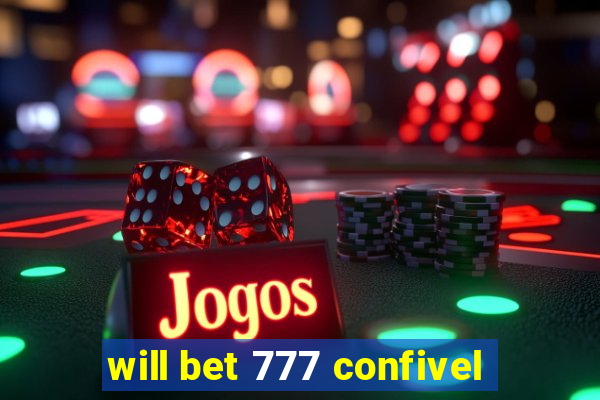 will bet 777 confivel